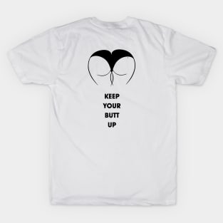 Keep your Butt up T-Shirt